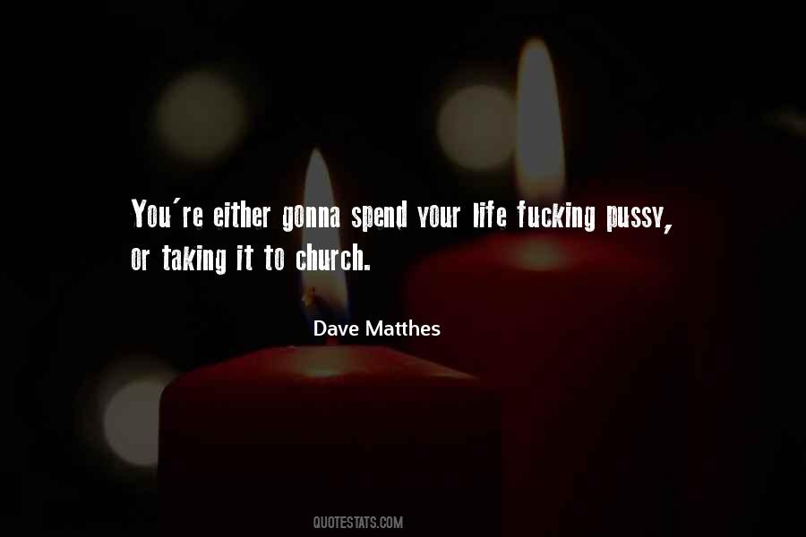 Dave Matthes Quotes #460581