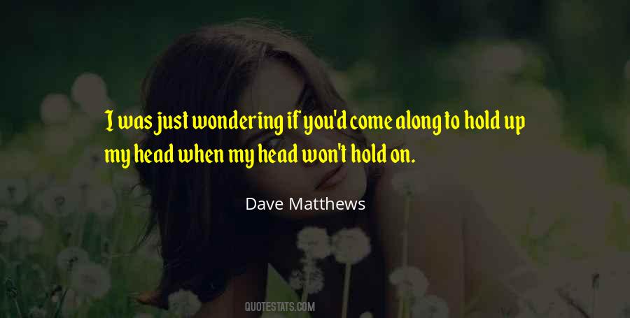 Dave Matthews Quotes #1279923