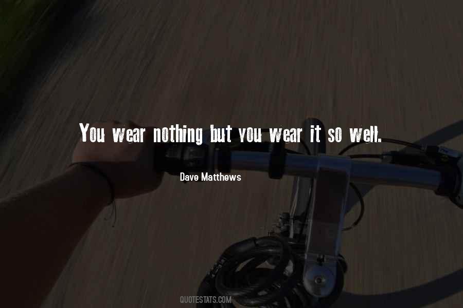 Dave Matthews Quotes #1693786