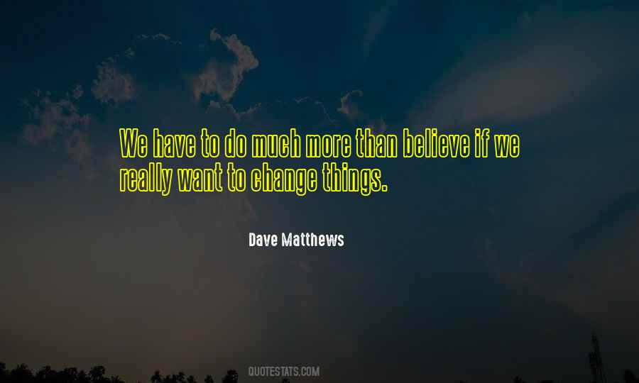 Dave Matthews Quotes #1700871