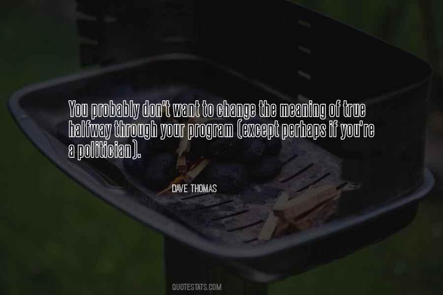 Dave Thomas Quotes #703011