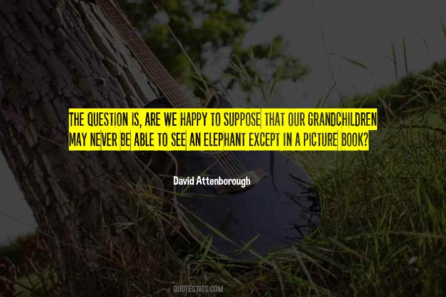 David Attenborough Quotes #1038422