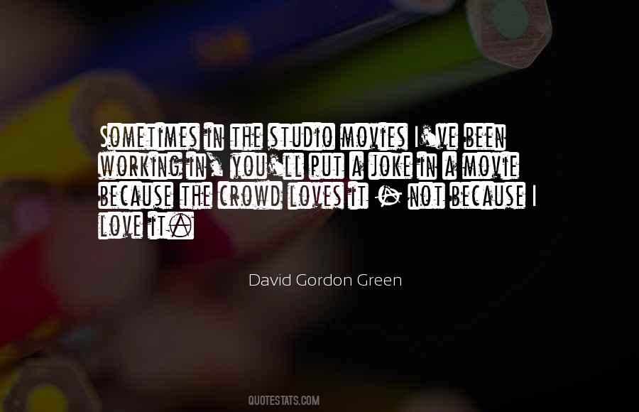 David Gordon Green Quotes #1579799