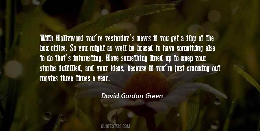 David Gordon Green Quotes #362239