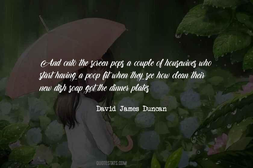 David James Duncan Quotes #588929 David James Duncan Quotes #588929
