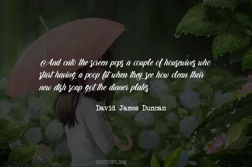 David James Duncan Quotes #588929