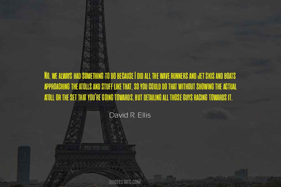 David R. Ellis Quotes #1482343