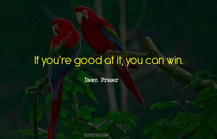 Dawn Fraser Quotes #818935