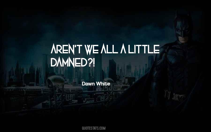 Dawn White Quotes #1875460
