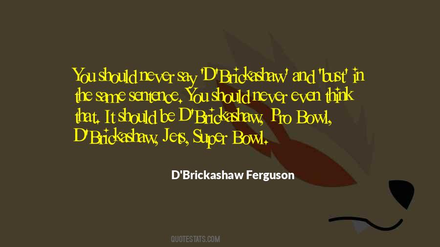 D'Brickashaw Ferguson Quotes #631916