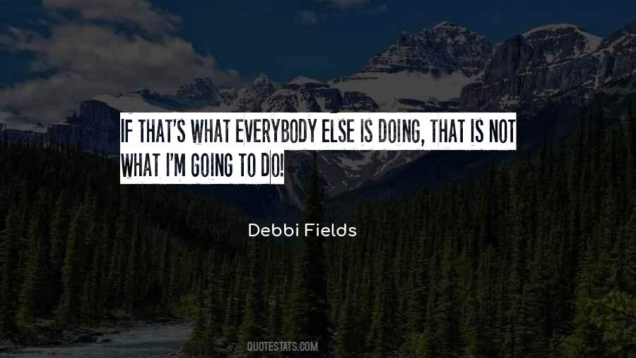 Debbi Fields Quotes #1774208