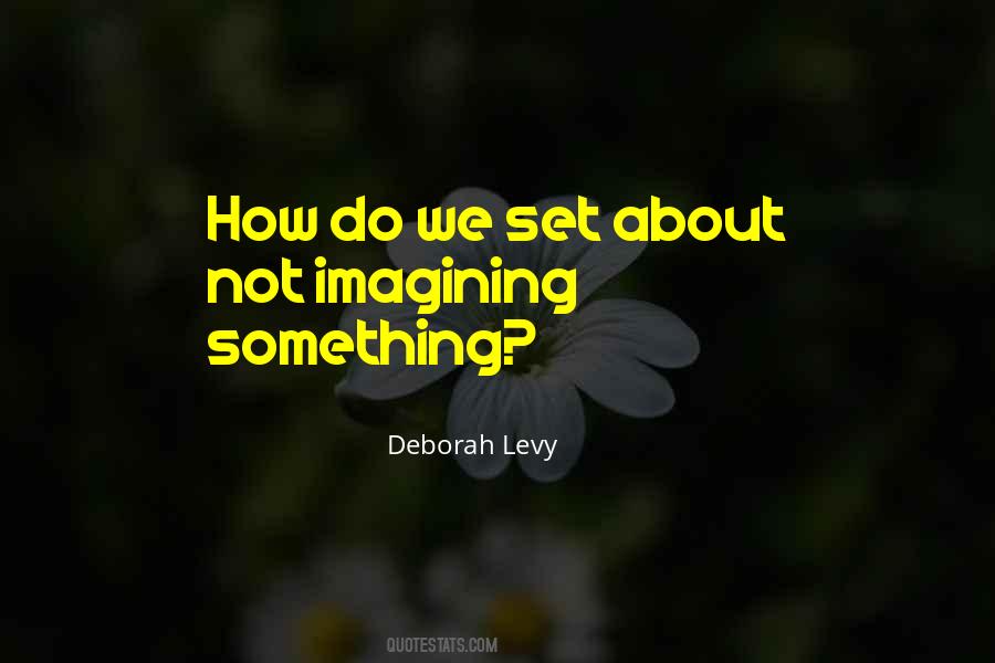 Deborah Levy Quotes #1020556