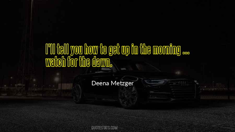 Deena Metzger Quotes #1591740