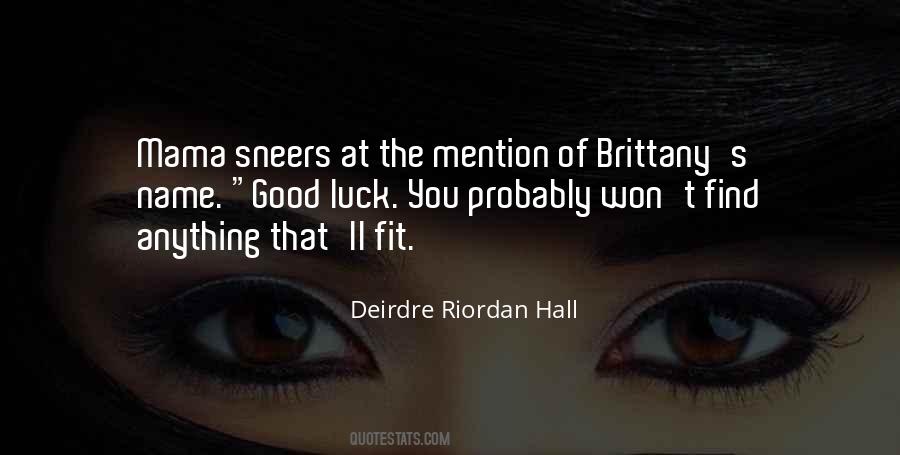 Deirdre Riordan Hall Quotes #246712