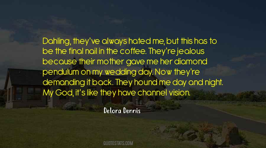 Delora Dennis Quotes #626310