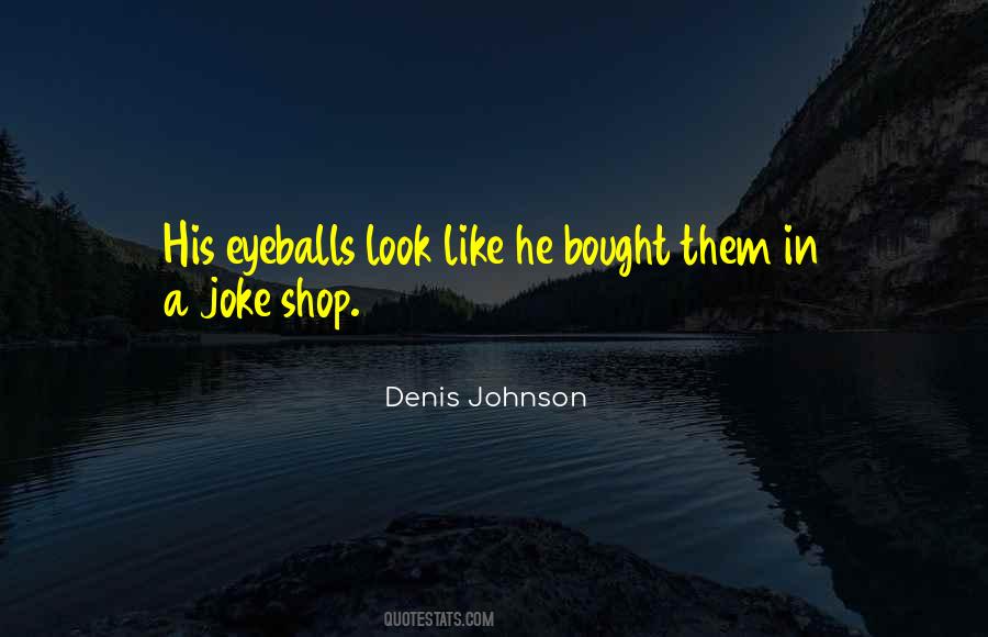 Denis Johnson Quotes #1163658