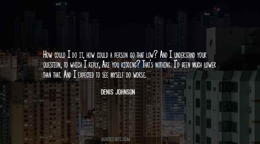 Denis Johnson Quotes #1549307