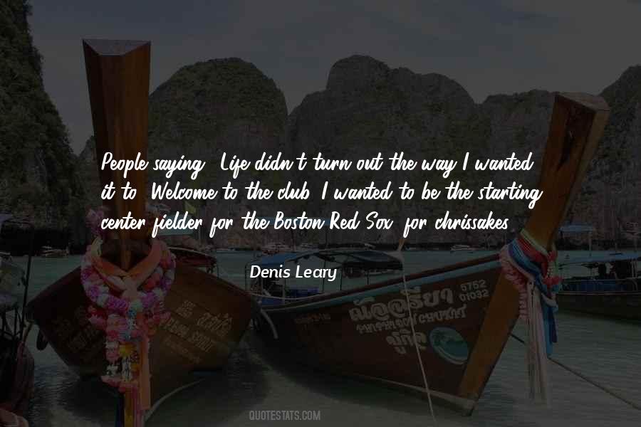 Denis Leary Quotes #1532240