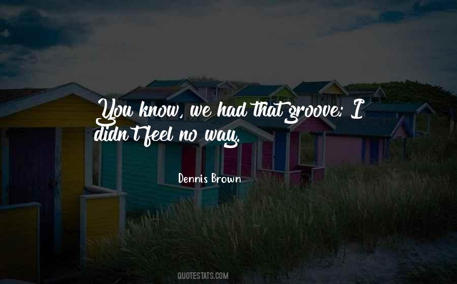 Dennis Brown Quotes #1699935