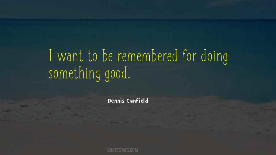 Dennis Canfield Quotes #484933