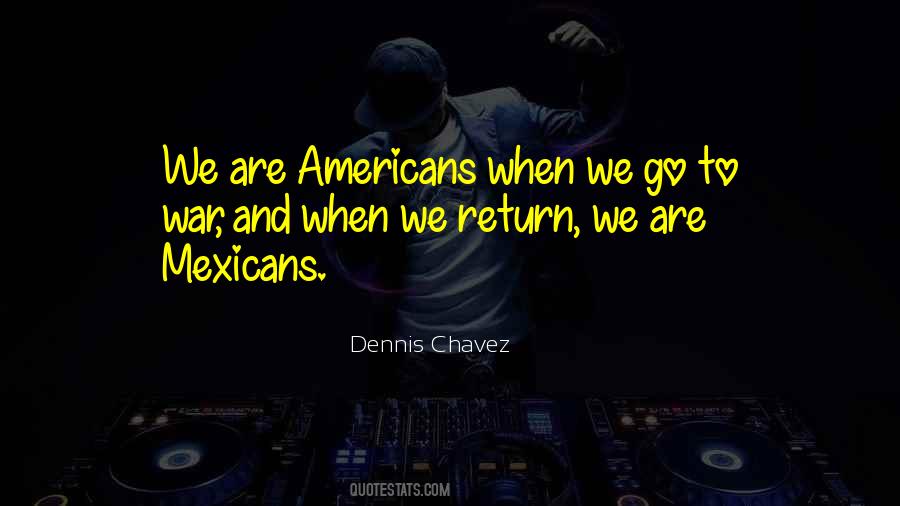 Dennis Chavez Quotes #1151315