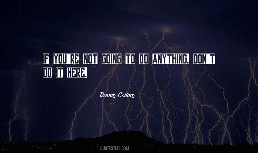 Dennis Collins Quotes #1416476 Dennis Collins Quotes #1416476