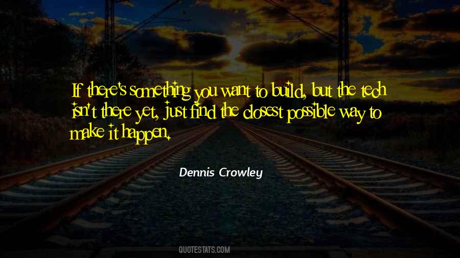 Dennis Crowley Quotes #250399