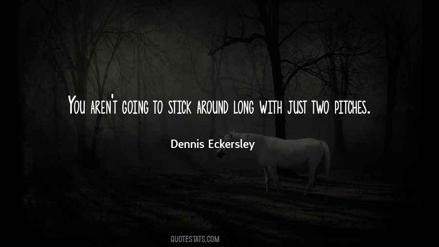 Dennis Eckersley Quotes #1566073