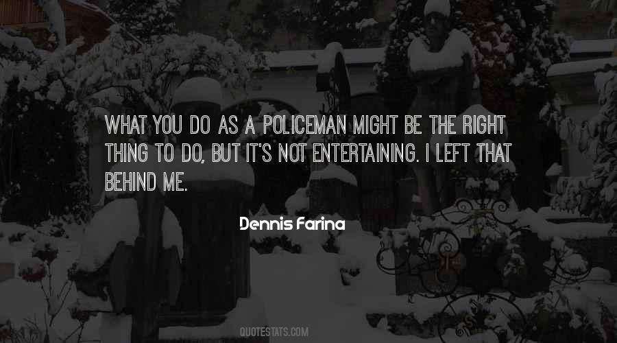 Dennis Farina Quotes #1700732