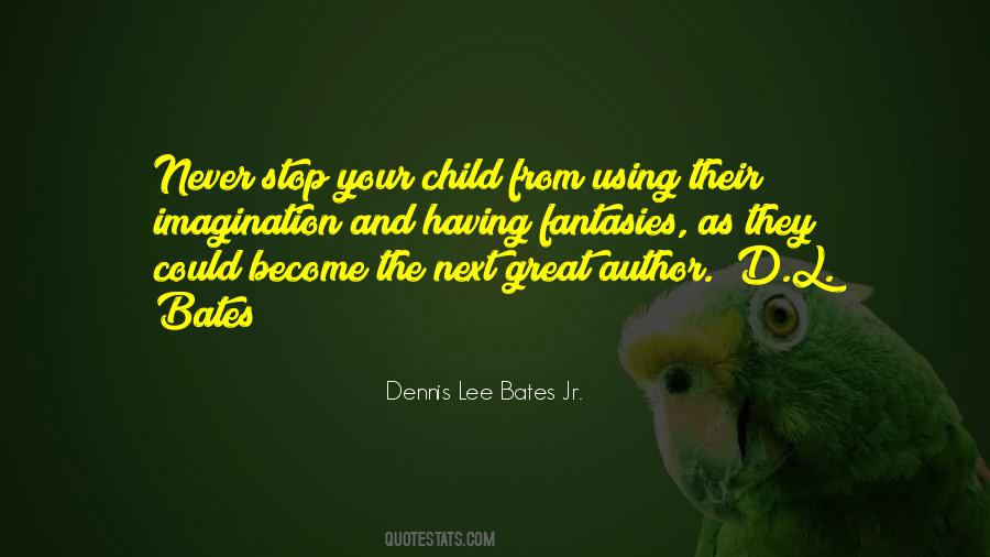 Dennis Lee Bates Jr. Quotes #975135