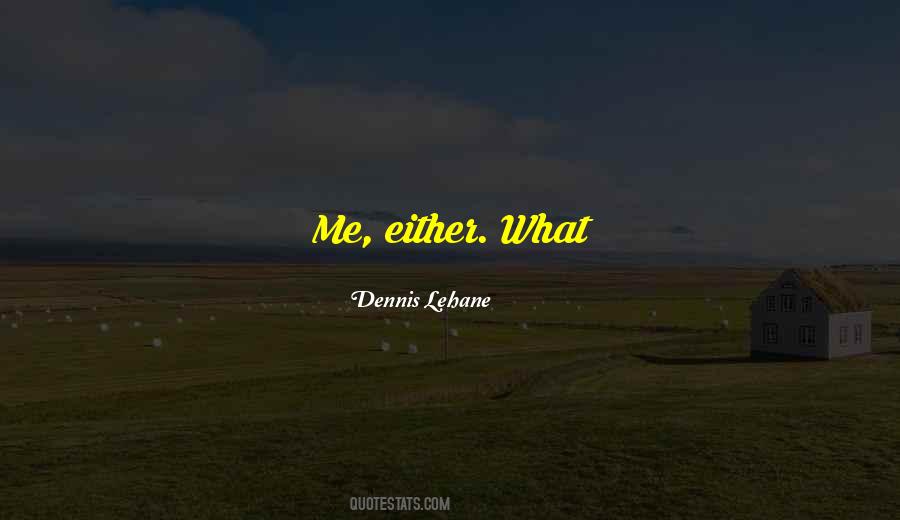 Dennis Lehane Quotes #742310