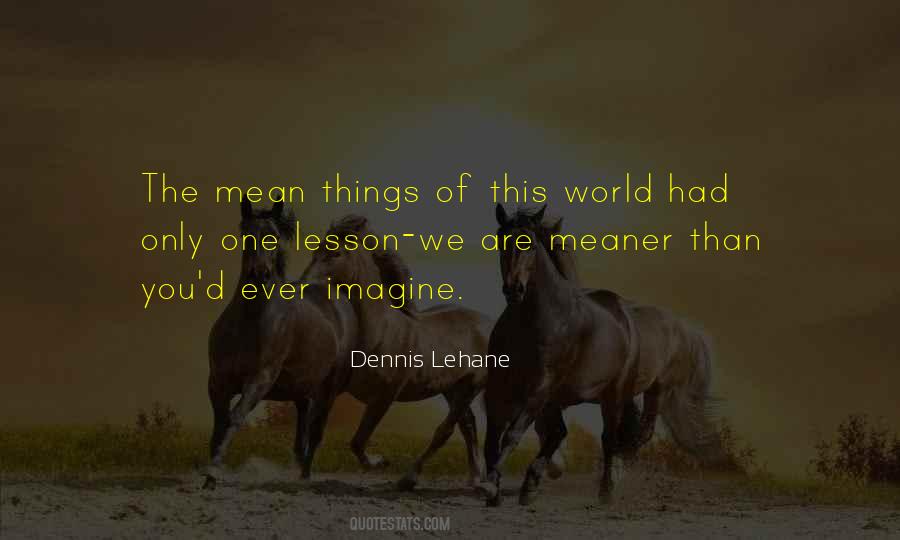 Dennis Lehane Quotes #979724
