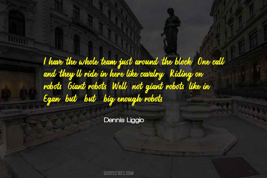 Dennis Liggio Quotes #1463741