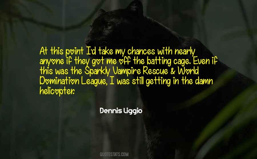 Dennis Liggio Quotes #239303