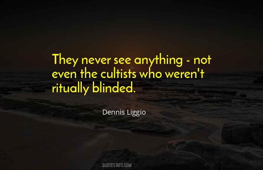 Dennis Liggio Quotes #723709