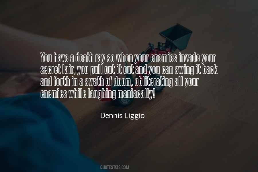 Dennis Liggio Quotes #836576