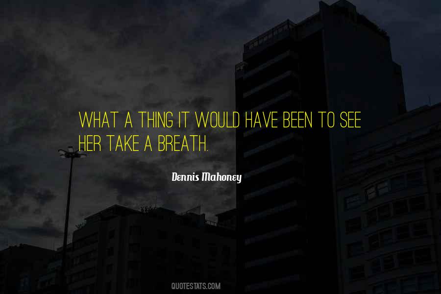 Dennis Mahoney Quotes #652786 Dennis Mahoney Quotes #652786