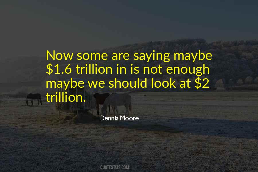 Dennis Moore Quotes #1821088