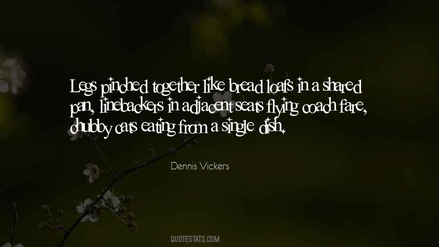 Dennis Vickers Quotes #1310356