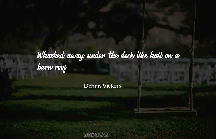 Dennis Vickers Quotes #1753948