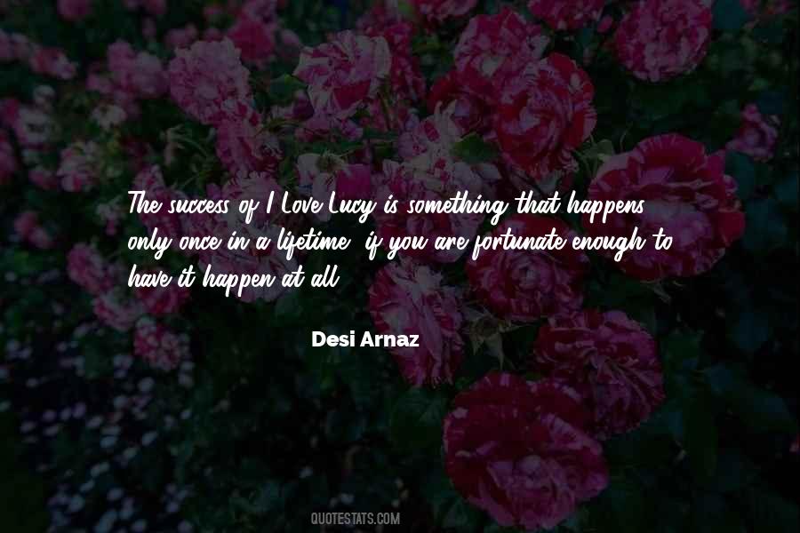 Desi Arnaz Quotes #1615428