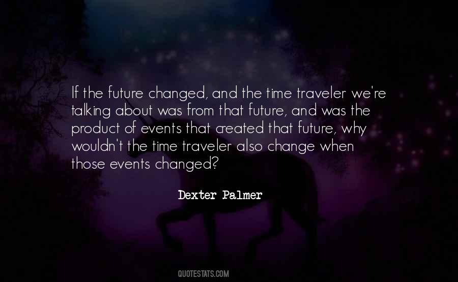 Dexter Palmer Quotes #1538603