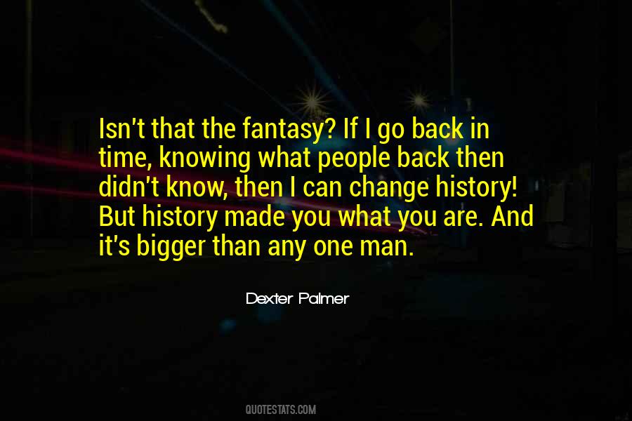 Dexter Palmer Quotes #1800938