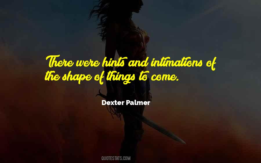 Dexter Palmer Quotes #235550