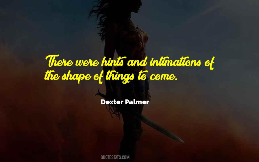 Dexter Palmer Quotes #235550