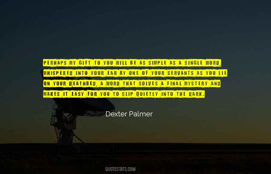 Dexter Palmer Quotes #320368