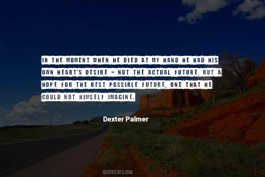 Dexter Palmer Quotes #618071