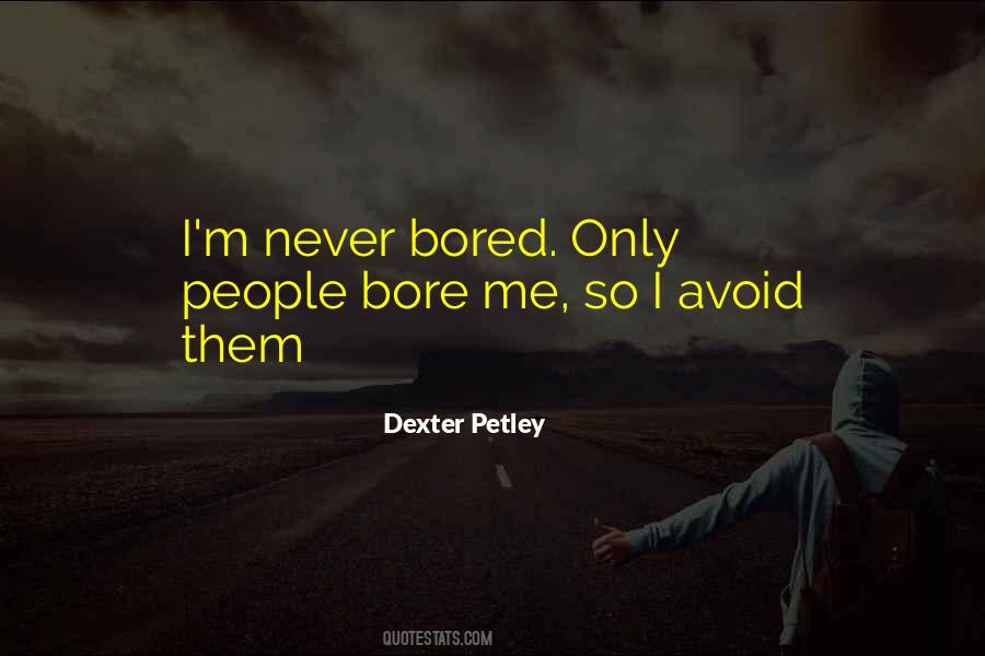 Dexter Petley Quotes #704162