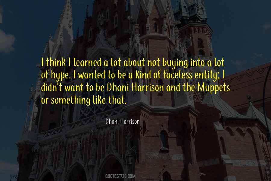 Dhani Harrison Quotes #926848