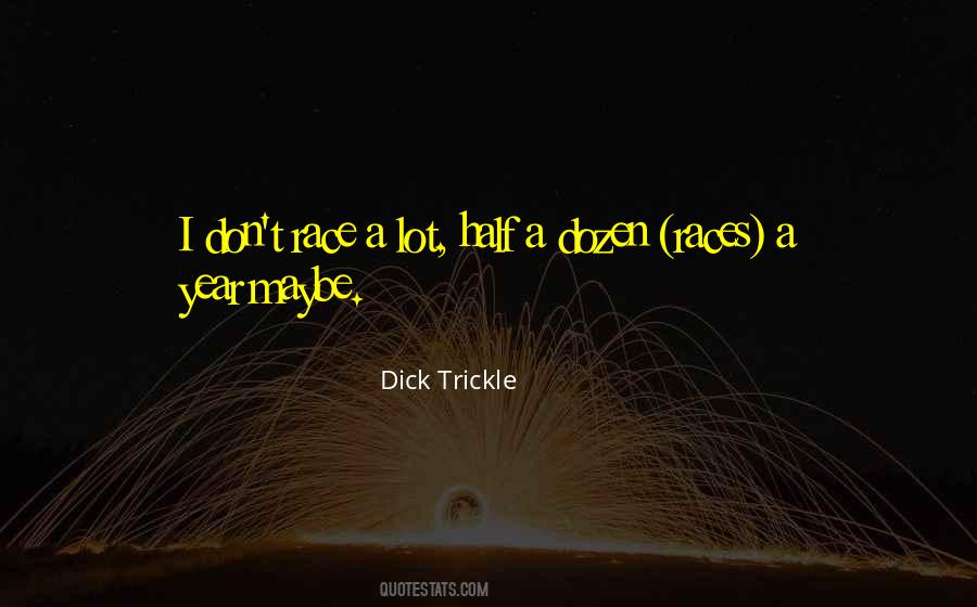 Dick Trickle Quotes #495179